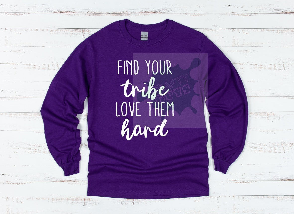 find your tribe love them hard shirt