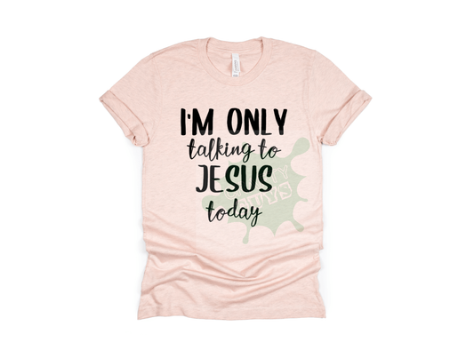 Only Talking To Jesus