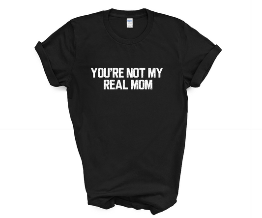 You're Not My Real Mom