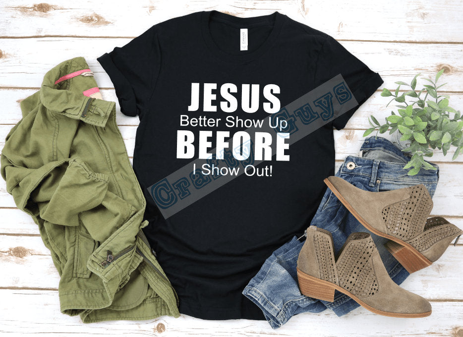 Show Up Before I Show Out T-Shirt